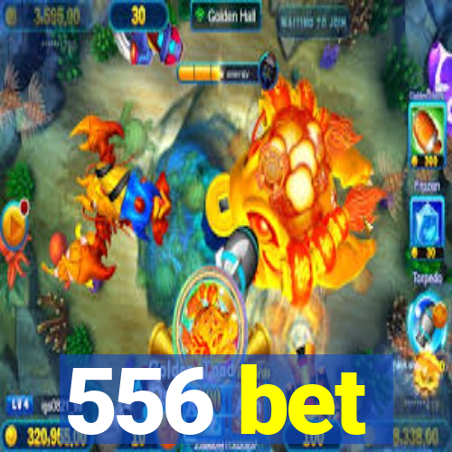 556 bet